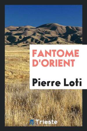 Fantome d'Orient de Pierre Loti