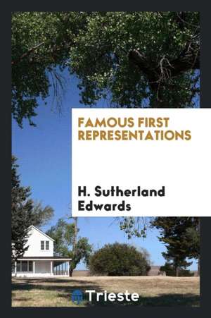 Famous First Representations de H. Sutherland Edwards