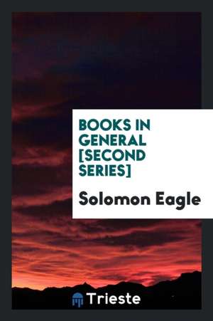 Books in General [second Series] de Solomon Eagle