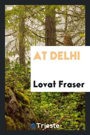 At Delhi de Lovat Fraser