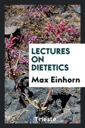 Lectures on Dietetics de Max Einhorn