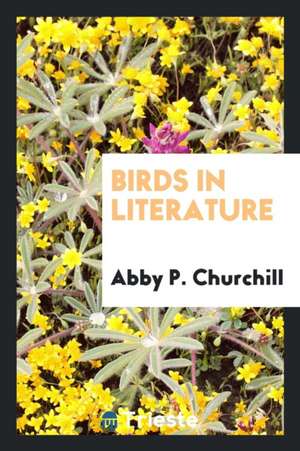 Birds in Literature de Abby P. Churchill