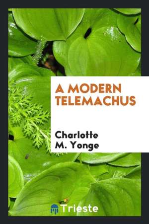 A Modern Telemachus de Charlotte M. Yonge