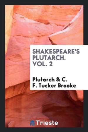 Shakespeare's Plutarch. Vol. 2 de Plutarch