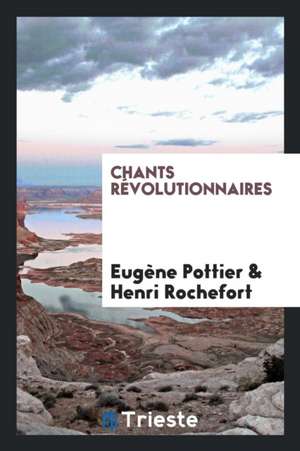 Chants Révolutionnaires de Eugene Pottier