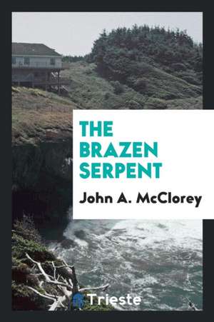 The Brazen Serpent de John A. McClorey