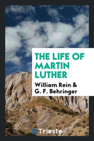 The Life of Martin Luther de W. Rein