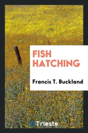 Fish Hatching de Francis T. Buckland