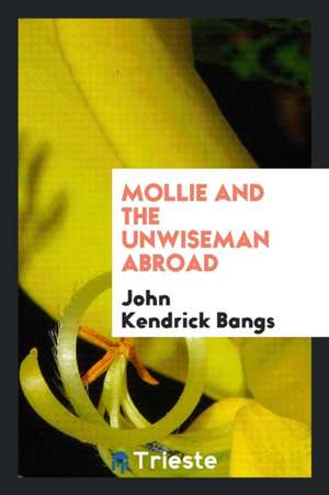 Mollie and the Unwiseman Abroad de John Kendrick Bangs