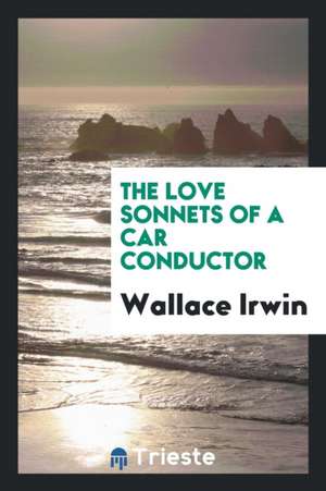 The Love Sonnets of a Car Conductor de Wallace Irwin