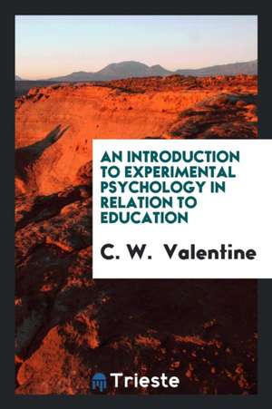 Experimental Foundations of General Psychology [by] Willard L. Valentine and Delos D. Wickens de C. W. Valentine