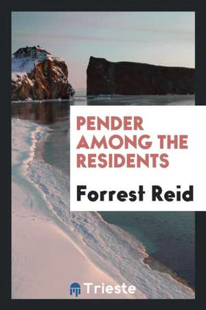 Pender Among the Residents de Forrest Reid