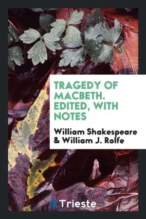 Tragedy of Macbeth. Edited, with Notes de William Shakespeare