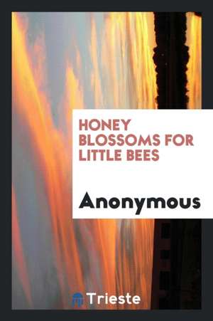 Honey Blossoms for Little Bees de Anonymous