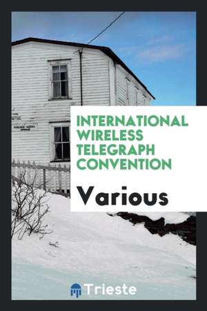 International Wireless Telegraph Convention de Various