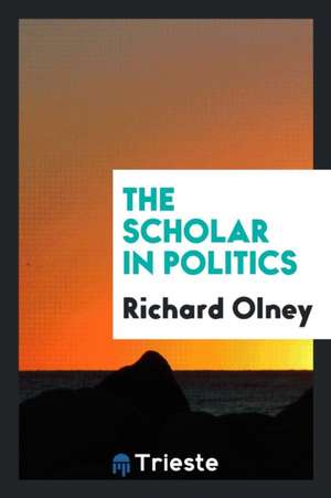 The Scholar in Politics de Richard Olney