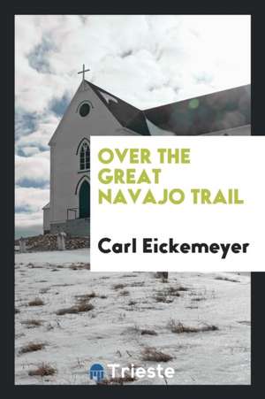 Over the Great Navajo Trail de Carl Eickemeyer