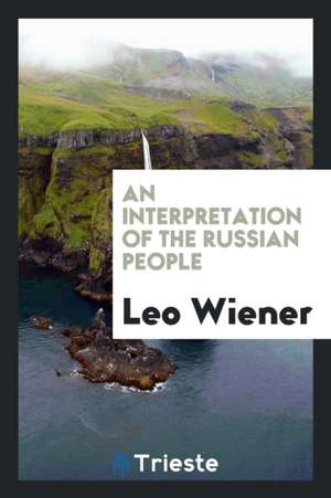 An Interpretation of the Russian People de Leo Wiener