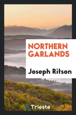 Northern Garlands de Joseph Ritson