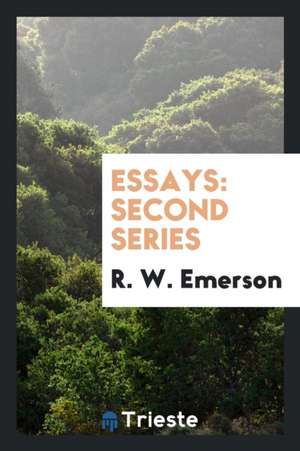 Essays: Second Series de Ralph Waldo Emerson