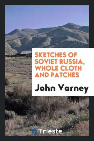 Sketches of Soviet Russia, Whole Cloth and Patches de John Varney