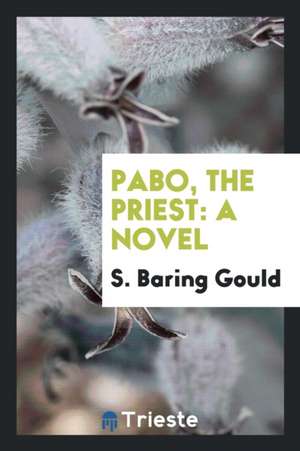 Pabo, the Priest de S. Baring Gould