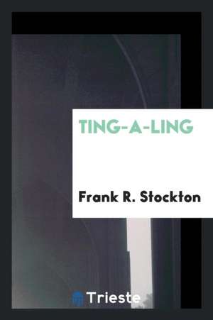 Ting-A-Ling de Frank R. Stockton