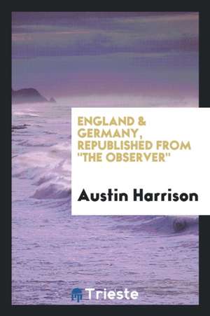 England & Germany, Republished from the Observer de Austin Harrison