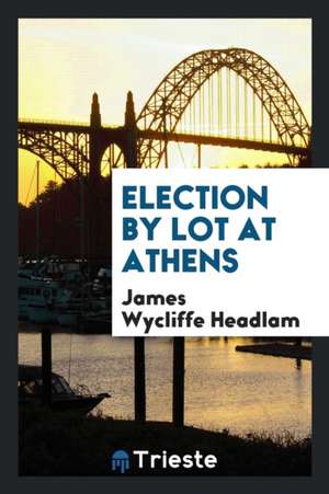 Election by Lot at Athens de J. W. Headlam