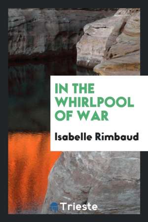 In the Whirlpool of War de Isabelle Rimbaud