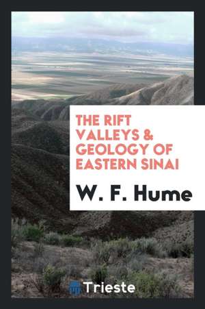 The Rift Valleys & Geology of Eastern Sinai de W. F. Hume