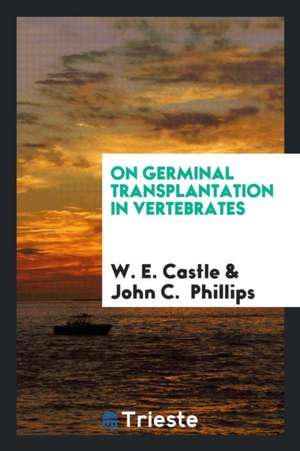 On Germinal Transplantation in Vertebrates de W. E. Castle