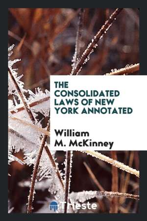 The Consolidated Laws of New York Annotated de William M. McKinney