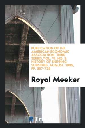 History of Shipping Subsidies de Royal Meeker