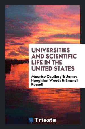 Universities and Scientific Life in the United States de Maurice Caullery