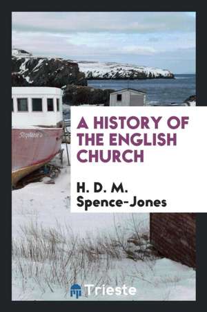 A History of the English Church de H. D. M. Spence-Jones