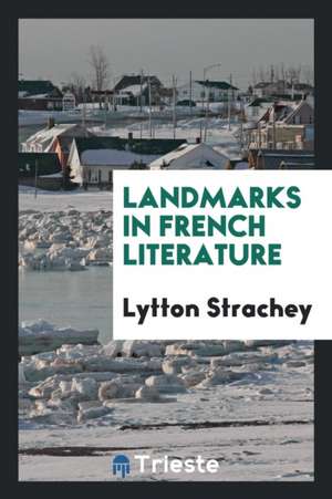 Landmarks in French Literature de Lytton Strachey