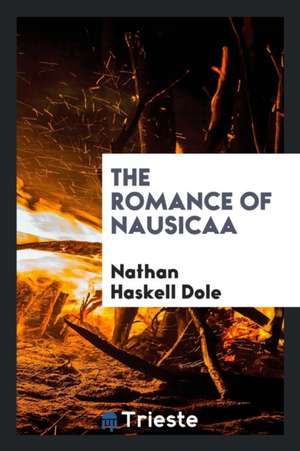 Romance of Nausicaa de Nathan Haskell Dole