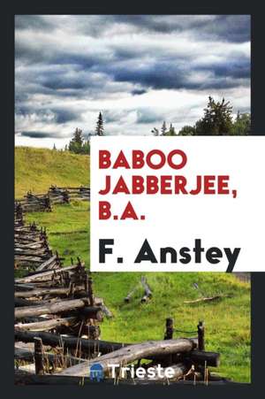 Baboo Jabberjee, B.A. de F. Anstey