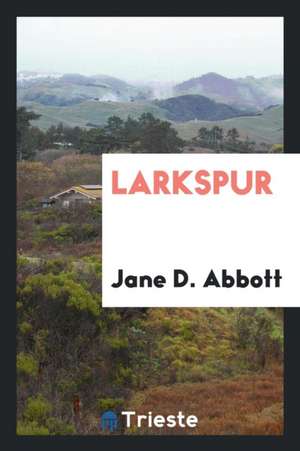 Larkspur de Jane D. Abbott