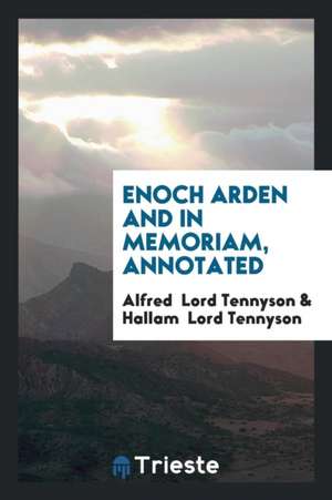 Enoch Arden and in Memoriam, Annotated de Alfred Lord Tennyson