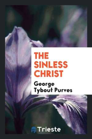 The Sinless Christ de George Tybout Purves