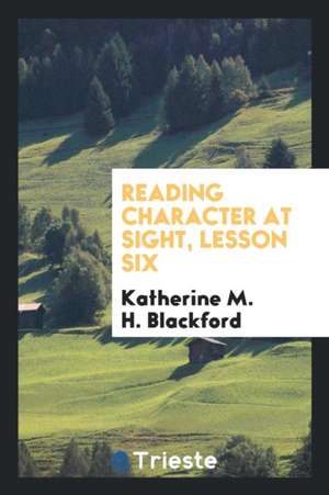 Reading Character at Sight, Lesson Six de Katherine M. H. Blackford