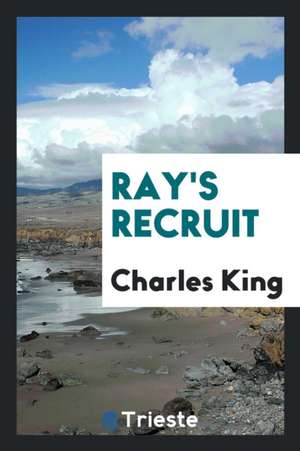 Ray's Recruit de Charles King