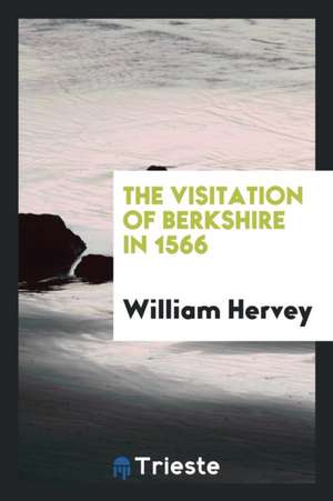 The Visitation of Berkshire in 1566 de William Hervey