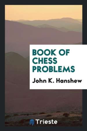 Book of Chess Problems de John K. Hanshew