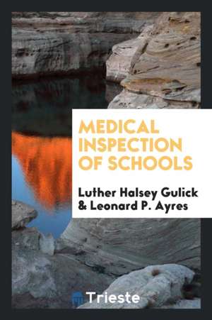 Medical Inspection of Schools de Luther Halsey Gulick