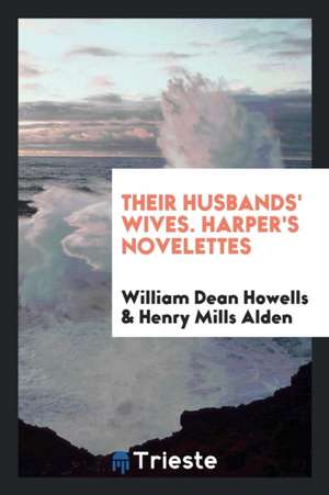 Their Husbands' Wives. Harper's Novelettes de William Dean Howells