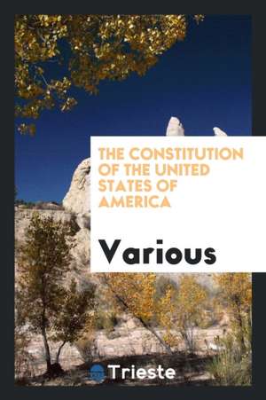 The Constitution of the United States of America de Various