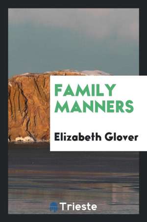 Family Manners de Elizabeth Glover